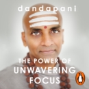 The Power of Unwavering Focus : Focus Your Mind, Find Joy and Manifest Your Goals - eAudiobook