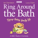 Ring Around the Bath: Topsy-turvy family life : A BBC Radio 4 comedy series 1-3 - eAudiobook