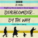 Beachcomber …..By the Way : A BBC Radio 4 Comedy - eAudiobook