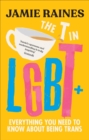 The T in LGBT : Everything you need to know about being trans - eBook