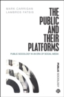 The Public and Their Platforms : Public Sociology in an Era of Social Media - eBook