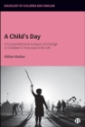 A Child's Day : A Comprehensive Analysis of Change in Children's Time Use in the UK - eBook