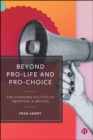 Beyond Pro-life and Pro-choice : The Changing Politics of Abortion in Britain - eBook
