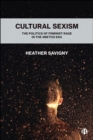 Cultural Sexism : The politics of feminist rage in the #metoo era - Book