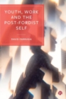 Youth, Work and the Post-Fordist Self - Book