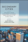 Secondary Cities : Exploring Uneven Development in Dynamic Urban Regions of the Global North - Book
