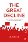 The Great Decline : From the Era of Hope and Progress to the Age of Fear and Rage - eBook
