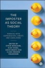 The Imposter as Social Theory : Thinking with Gatecrashers, Cheats and Charlatans - Book