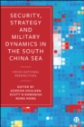 Security, Strategy, and Military Dynamics in the South China Sea : Cross-National Perspectives - eBook