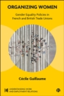 Organizing Women : Gender Equality Policies in French and British Trade Unions - eBook