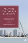Political Ecologies of Landscape : Governing Urban Transformations in Penang - eBook