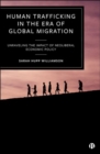 Human Trafficking in the Era of Global Migration : Unraveling the Impact of Neoliberal Economic Policy - Book
