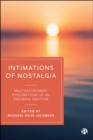 Intimations of Nostalgia : Multidisciplinary Explorations of an Enduring Emotion - eBook