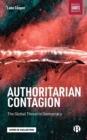 Authoritarian Contagion : The Global Threat to Democracy - Book