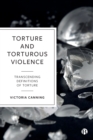 Torture and Torturous Violence : Transcending Definitions of Torture - Book