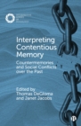 Interpreting Contentious Memory : Countermemories and Social Conflicts over the Past - eBook