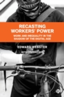 Recasting Workers' Power : Work and Inequality in the Shadow of the Digital Age - Book