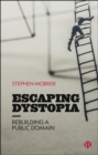Escaping Dystopia : Rebuilding a Public Domain - eBook