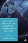 The South Asia to Gulf Migration Governance Complex - Book