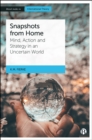 Snapshots from Home : Mind, Action and Strategy in an Uncertain World - eBook