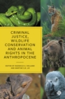 Criminal Justice, Wildlife Conservation and Animal Rights in the Anthropocene - eBook