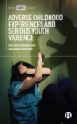 Adverse Childhood Experiences and Serious Youth Violence - eBook