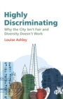 Highly Discriminating : Why the City Isn’t Fair and Diversity Doesn’t Work - Book