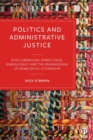 Politics and Administrative Justice : Postliberalism, Street-Level Bureaucracy and the Reawakening of Democratic Citizenship - Book