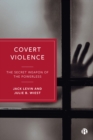 Covert Violence : The Secret Weapon of the Powerless - eBook