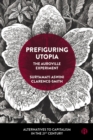 Prefiguring Utopia : The Auroville Experiment - eBook