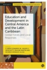 Education and Development in Central America and the Latin Caribbean : Global Forces and Local Responses - Book