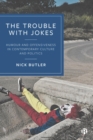 The Trouble with Jokes : Humour and Offensiveness in Contemporary Culture and Politics - eBook