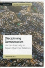 Disciplining Democracies : Human Insecurity in Japan-Myanmar Relations - Book