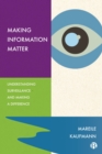 Making Information Matter : Understanding Surveillance and Making a Difference - eBook