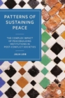 Patterns of Sustaining Peace : The Complex Impact of Peacebuilding Institutions in Post-Conflict Societies - Book