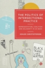 The Politics of Intersectional Practice : Representation, Coalition and Solidarity in UK NGOs - Book