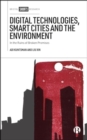 Digital Technologies, Smart Cities, and the Environment : In the Ruins of Broken Promises - Book