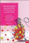 Controversial Encounters in the Age of Algorithms : How Digital Technologies are Stifling Public Debate and What to Do About It - Book