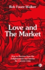 Love and the Market : How to Recover from the Enlightenment and Survive the Current Crisis - eBook