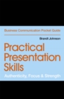 Practical Presentation Skills : Authenticity, Focus & Strength - eBook