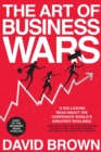 The Art of Business Wars : Battle-Tested Lessons for Leaders and Entrepreneurs from History's Greatest Rivalries - eBook