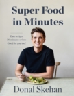 Donal's Super Food in Minutes : Easy Recipes. 30 Minutes or Less. Good for you too! - eBook