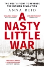 A Nasty Little War : The West's Fight to Reverse the Russian Revolution - Book