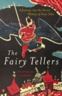 The Fairy Tellers : A Journey into the Secret History of Fairy Tales - Book