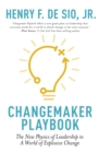 Changemaker Playbook : The New Physics of Leadership in a World of Explosive Change - eBook