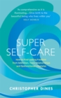 Super Self-Care : How to Find Lasting Freedom from Addiction, Toxic Relationships and Dysfunctional Lifestyles - Book