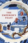 The Emperor's Feast : 'A tasty portrait of a nation' –Sunday Telegraph - Book