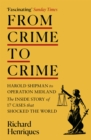 From Crime to Crime : Harold Shipman to Operation Midland - 17 cases that shocked the world - eBook