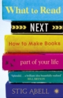 What to Read Next : How to Make Books Part of Your Life - eBook