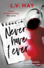 Never Have I Ever : The gripping psychological thriller about a game gone wrong - eBook